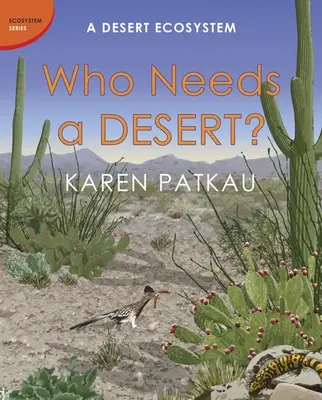 Kto potrebuje púšť?: Púštny ekosystém - Who Needs a Desert?: A Desert Ecosystem