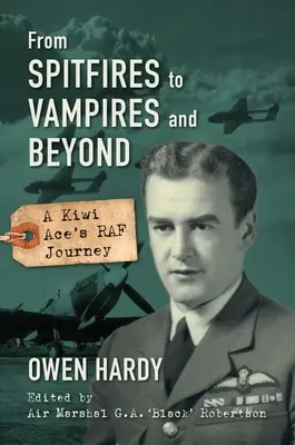 Od pľuvadiel k upírom a ešte ďalej: Cesta kivi esa z RAF - From Spitfires to Vampires and Beyond: A Kiwi Ace's RAF Journey