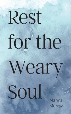 Oddych pre unavenú dušu - Rest for the Weary Soul