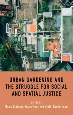 Mestské záhradkárstvo a boj za sociálnu a priestorovú spravodlivosť - Urban gardening and the struggle for social and spatial justice