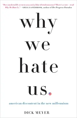 Prečo nás nenávidíme: Americká nespokojnosť v novom tisícročí - Why We Hate Us: American Discontent in the New Millennium