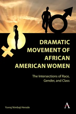 Dramatické hnutie afroamerických žien: Hrdinovia amerických filmov: priesečníky rasy, pohlavia a triedy - Dramatic Movement of African American Women: The Intersections of Race, Gender, and Class
