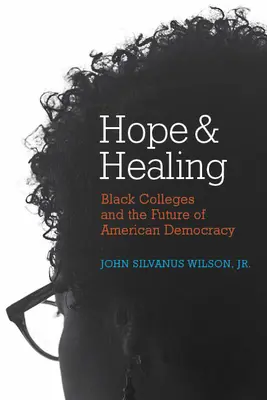 Nádej a uzdravenie: Čierne vysoké školy a budúcnosť americkej demokracie - Hope and Healing: Black Colleges and the Future of American Democracy