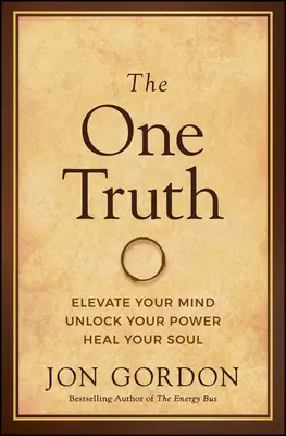Jediná pravda: Pozdvihnite svoju myseľ, odomknite svoju silu, uzdravte svoju dušu - The One Truth: Elevate Your Mind, Unlock Your Power, Heal Your Soul