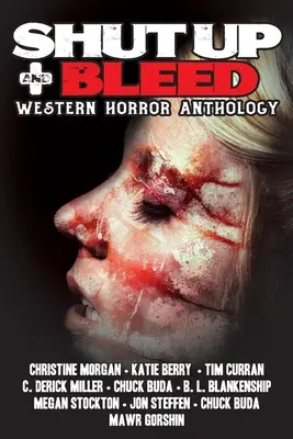 Shut Up & Bleed: Antológia westernového hororu - Shut Up & Bleed: Western Horror Anthology