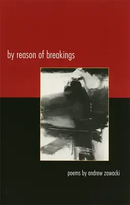 Z dôvodu zlomov: Básne - By Reason of Breakings: Poems