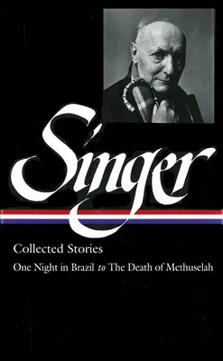 Isaac Bashevis Singer: (LOA #151): Jedna noc v Brazílii až po Smrť Metuzalema - Isaac Bashevis Singer: Collected Stories Vol. 3 - (LOA #151) : One Night in Brazil to The Death of Methuselah