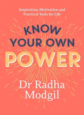 Poznaj svoju vlastnú silu: Inšpirácia, motivácia a praktické nástroje pre život - Know Your Own Power: Inspiration, Motivation and Practical Tools for Life