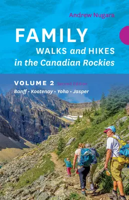Rodinné prechádzky a túry Kanadské Skalisté hory - 2. vydanie, 2. diel: Banff - Kootenay - Yoho - Jasper - Family Walks & Hikes Canadian Rockies - 2nd Edition, Volume 2: Banff - Kootenay - Yoho - Jasper