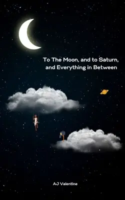 Na Mesiac, na Saturn a všetko medzi tým - To The Moon, and to Saturn, and Everything in Between