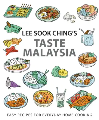 Chuť Malajzie Lee Sook Ching: Jednoduché recepty na každodenné domáce varenie - Lee Sook Ching's Taste Malaysia: Easy Recipes for Everyday Home Cooking