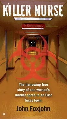 Vražedná sestra: Otrasný skutočný príbeh o vraždách jednej ženy v mestečku vo východnom Texase - Killer Nurse: The Harrowing True Story of One Woman's Murder Spree in an East Texas Town