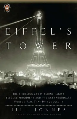 Eiffelova veža: Napínavý príbeh o milovanom parížskom monumente a výnimočnej svetovej výstave, ktorá ho predstavila - Eiffel's Tower: The Thrilling Story Behind Paris's Beloved Monument and the Extraordinary World's Fair That Introduced It