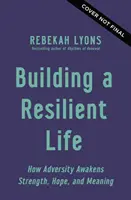 Budovanie odolného života - Ako nepriazeň osudu prebúdza silu, nádej a zmysel - Building a Resilient Life - How Adversity Awakens Strength, Hope, and Meaning