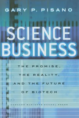 Science Business: Sľub, realita a budúcnosť biotechnológií - Science Business: The Promise, the Reality, and the Future of Biotech