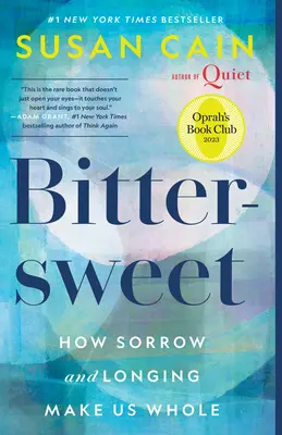 Bittersweet (Oprah's Book Club): Ako nás smútok a túžba robia celistvými - Bittersweet (Oprah's Book Club): How Sorrow and Longing Make Us Whole