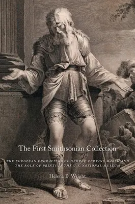 Prvá Smithsonova zbierka: Perkinsa Marsha a úloha tlače v Národnom múzeu USA - The First Smithsonian Collection: The European Engravings of George Perkins Marsh and the Role of Prints in the U.S. National Museum