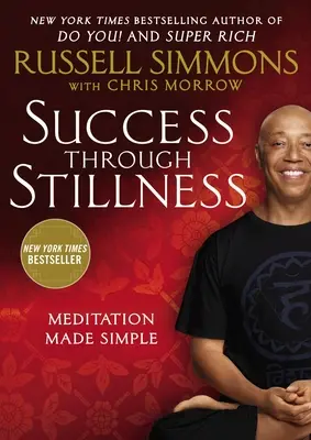 Úspech prostredníctvom ticha: Jednoduchá meditácia - Success Through Stillness: Meditation Made Simple