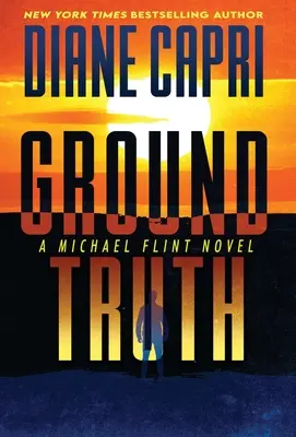 Ground Truth: A Michael Flint Novel