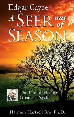 Edgar Cayce jasnovidec mimo sezóny: Život najväčšieho jasnovidca histórie - Edgar Cayce a Seer Out of Season: The Life of History's Greatest Psychic