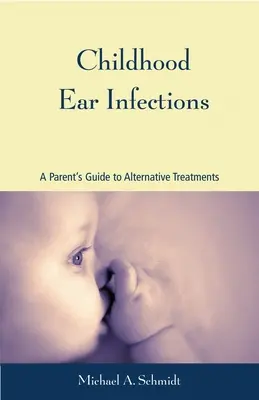 Detské ušné infekcie: Sprievodca rodiča alternatívnymi spôsobmi liečby - Childhood Ear Infections: A Parent's Guide to Alternative Treatments