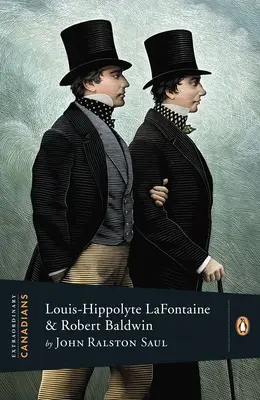 Mimoriadni Kanaďania: Louis Hippolyte Lafontaine a Robert Baldwin - Extraordinary Canadians: Louis Hippolyte Lafontaine and Robert Baldwin
