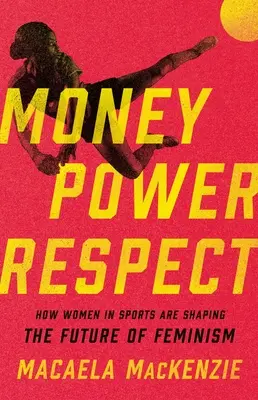 Peniaze, moc, rešpekt: Ako ženy v športe formujú budúcnosť feminizmu - Money, Power, Respect: How Women in Sports Are Shaping the Future of Feminism