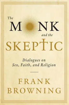 Mních a skeptik: Dialógy o sexe, viere a náboženstve - The Monk and the Skeptic: Dialogues on Sex, Faith, and Religion