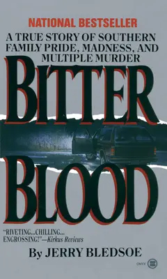 Horká krv: Vražda v krvi: Pravdivý príbeh o pýche južanskej rodiny, šialenstve a viacnásobnej vražde - Bitter Blood: A True Story of Southern Family Pride, Madness, and Multiple Murder