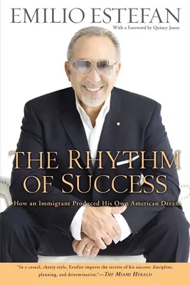 Rytmus úspechu: Ako si imigrant vytvoril svoj vlastný americký sen: Rytmus rytmu: Ako si imigrant vytvoril svoj vlastný americký sen - The Rhythm of Success: How an Immigrant Produced His Own American Dream