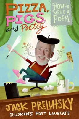 Pizza, prasatá a poézia: Ako napísať báseň - Pizza, Pigs, and Poetry: How to Write a Poem
