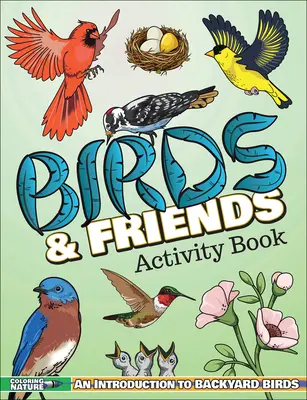 Vtáky a priatelia Kniha aktivít: Úvod do vtáctva na dvore pre deti - Birds & Friends Activity Book: An Introduction to Backyard Birds for Kids