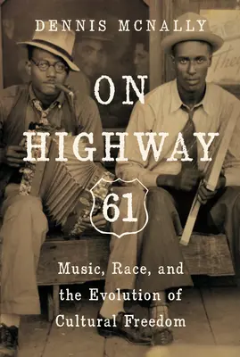 Na diaľnici 61: Hudba, rasa a vývoj kultúrnej slobody - On Highway 61: Music, Race, and the Evolution of Cultural Freedom