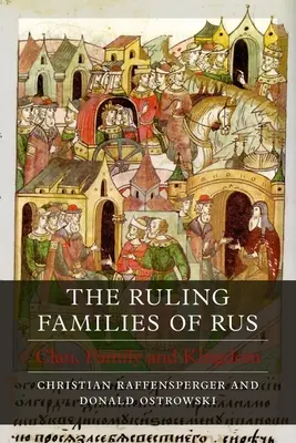 Vládnuce rody Rusi: Ruské kráľovské rody: rod, rodina a kráľovstvo - The Ruling Families of Rus: Clan, Family and Kingdom