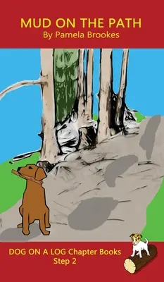 Mud On The Path Chapter Book: Blato na ceste: Knihy s hláskami pomáhajú rozvíjajúcim sa čitateľom vrátane žiakov s dyslexiou naučiť sa čítať (Krok 2 v Systemat - Mud On The Path Chapter Book: Sound-Out Phonics Books Help Developing Readers, including Students with Dyslexia, Learn to Read (Step 2 in a Systemat