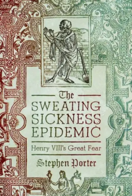 Epidémia potnej choroby: Veľký strach Henricha VIII. - The Sweating Sickness Epidemic: Henry VIII's Great Fear