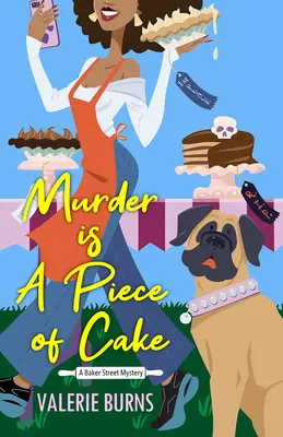 Vražda je hračka: Vychutnávka kulinárskych príbehov so vzrušujúcim nádychom - Murder Is a Piece of Cake: A Delicious Culinary Cozy with an Exciting Twist