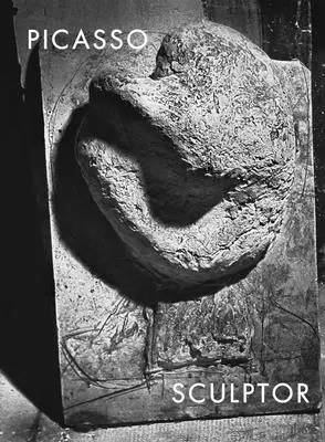 Picasso: Sochár: Picasso: hmota a telo - Picasso: Sculptor: Matter and Body