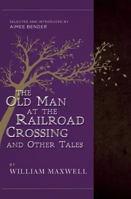Starec na železničnom priecestí a iné príbehy - Vybrala a uviedla Aimee Benderová - Old Man At The Railroad Crossing And Other Tales - Selected and Introduced by Aimee Bender