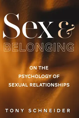 Sex a príslušnosť: O psychológii sexuálnych vzťahov - Sex and Belonging: On the Psychology of Sexual Relationships