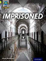 Projekt X Origins: Lime Book Band, Oxford Level 11: V pasci: Uväznení - Project X Origins: Lime Book Band, Oxford Level 11: Trapped: Imprisoned