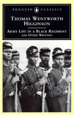 Armádny život v černošskom pluku: A iné spisy - Army Life in a Black Regiment: And Other Writings