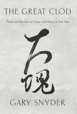 Veľká hrudka - poznámky a spomienky na prírodu a históriu vo východnej Ázii - Great Clod - Notes and Memoirs on Nature and History in East Asia