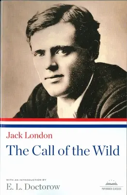 Volanie divočiny: klasický román americkej knižnice (The Call of the Wild: A Library of America Paperback Classic) - The Call of the Wild: A Library of America Paperback Classic