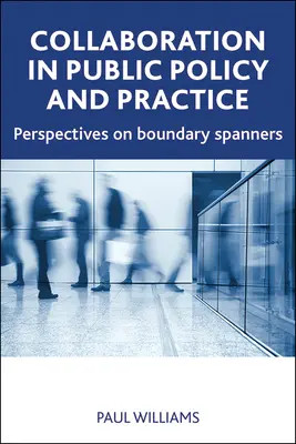 Spolupráca vo verejnej politike a praxi: Perspektívy presahovania hraníc - Collaboration in Public Policy and Practice: Perspectives on Boundary Spanners
