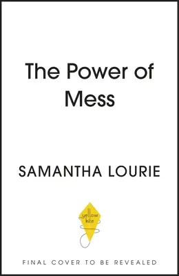 Sila neporiadku: Príručka na nájdenie radosti a odolnosti, keď sa život zdá byť chaotický - The Power of Mess: A Guide to Finding Joy and Resilience When Life Feels Chaotic