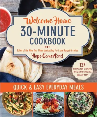 30-minútová kuchárska kniha Vitajte doma: Rýchle a jednoduché každodenné jedlá - Welcome Home 30-Minute Cookbook: Quick & Easy Everyday Meals
