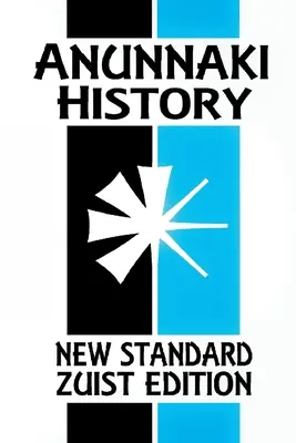 História Anunnaki: (Nové štandardné Zuistovo vydanie - vrecková verzia) - Anunnaki History: The Magic of Babylon (New Standard Zuist Edition - Pocket Version)