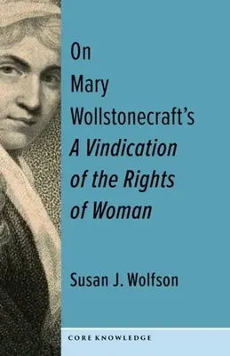 On Mary Wollstonecraft's a Vindication of the Rights of Woman: Prvá z nového rodu - On Mary Wollstonecraft's a Vindication of the Rights of Woman: The First of a New Genus