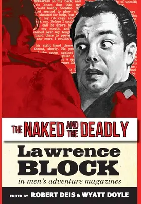 Nahí a smrteľní: Lawrence Block v dobrodružných časopisoch pre mužov - The Naked and the Deadly: Lawrence Block in Men's Adventure Magazines